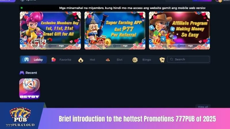 Brief introduction to the hottest Promotions 777PUB of 2025