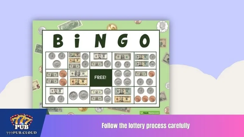 Follow the lottery process carefully