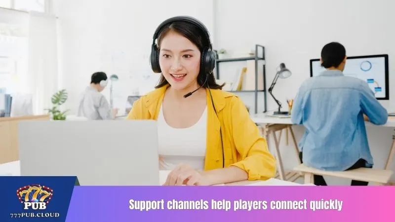 Support channels help players connect quickly