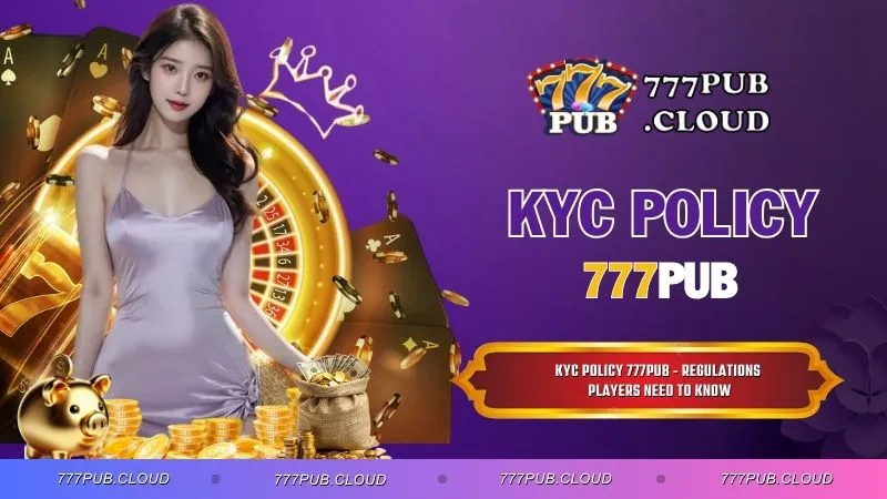 KYC Policy 777PUB - Regulations Players Need to Know