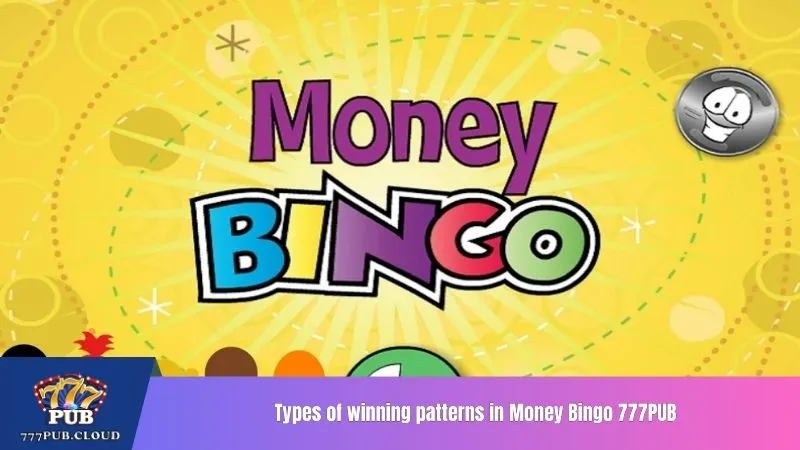 Types of winning patterns in Money Bingo 777PUB
