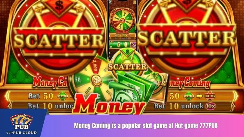 Money Coming is a popular slot game at Hot game 777PUB
