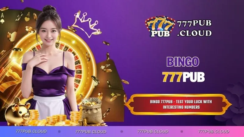 Bingo 777PUB - Test Your Luck With Interesting Numbers