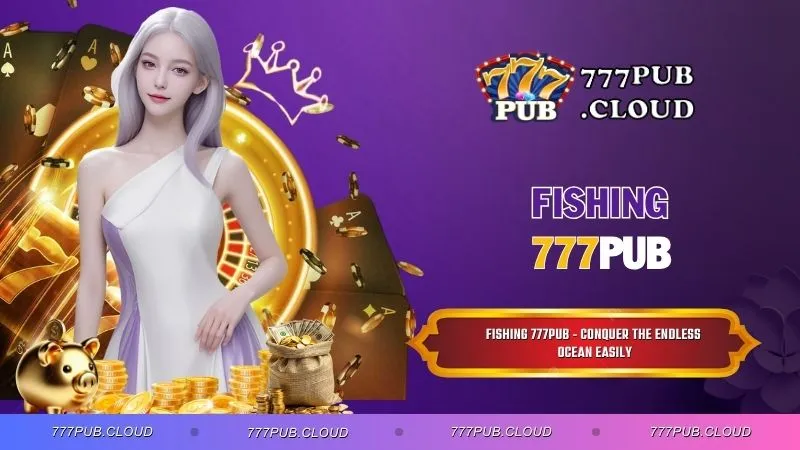 Fishing 777PUB - Conquer the Endless Ocean Easily