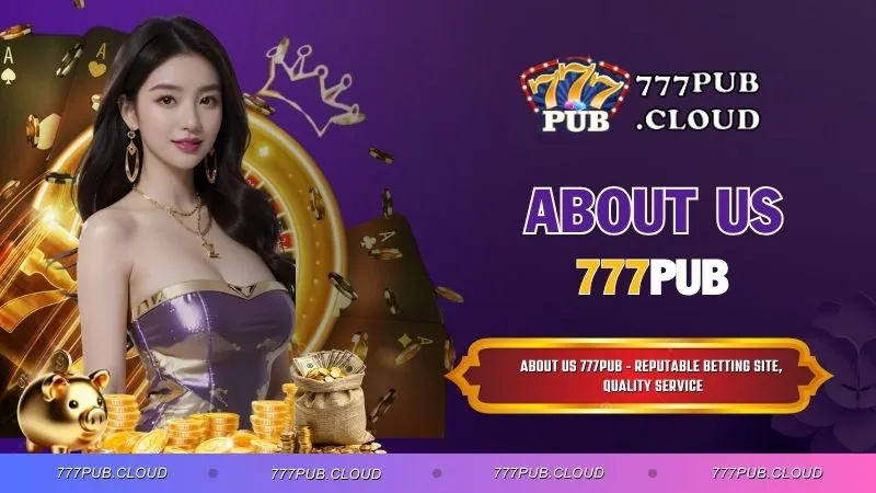 About Us 777PUB - Reputable Betting Site, Quality Service