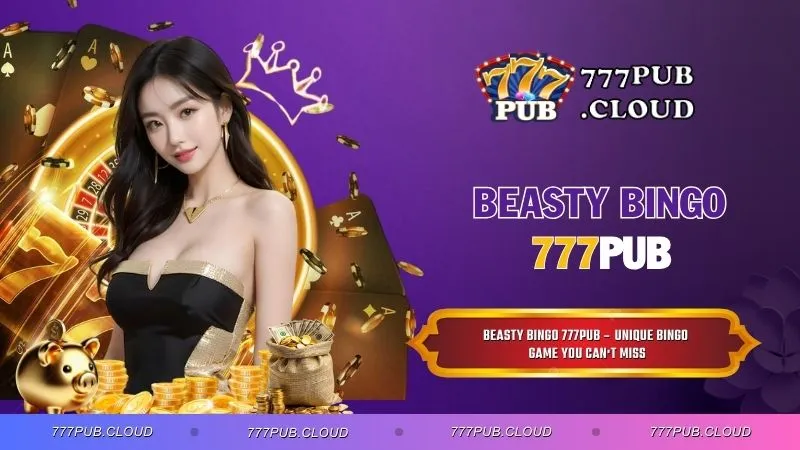 Beasty Bingo777PUB – Unique Bingo Game You Can't Miss