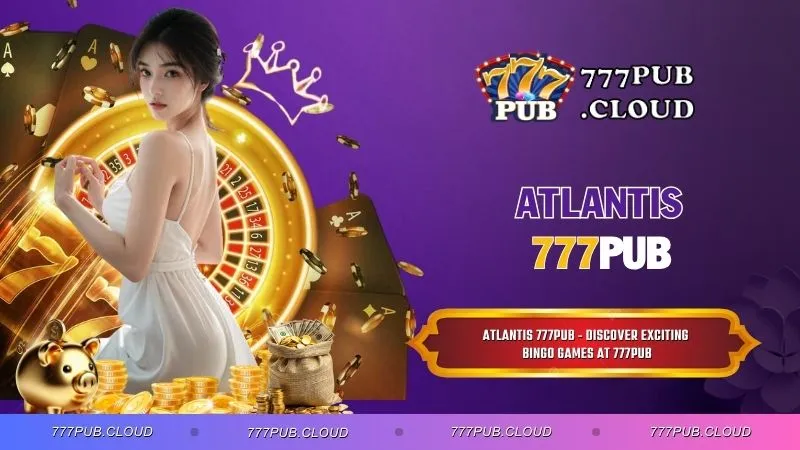 Atlantis 777PUB - Discover Exciting Bingo Games at 777PUB