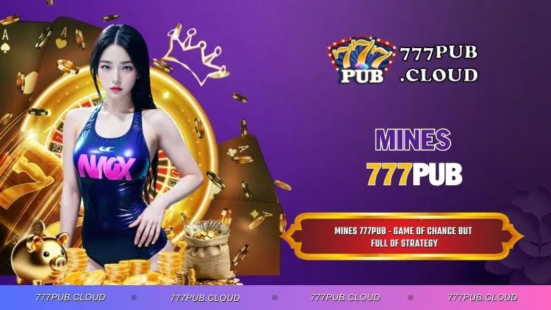 Mines 777PUB - Game of Chance But Full of Strategy
